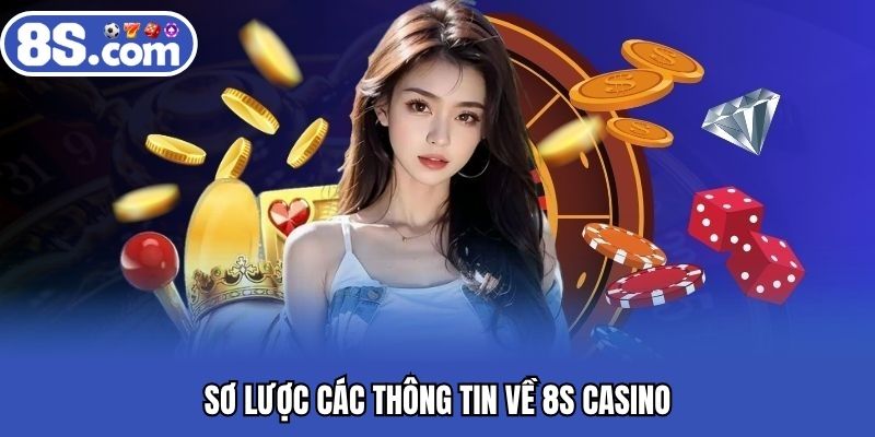 Sơ lược các thông tin về 8S casino