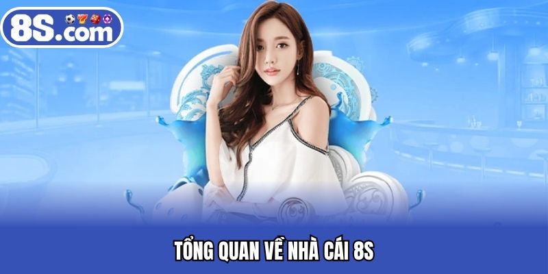 Tổng quan về nhà cái 8S