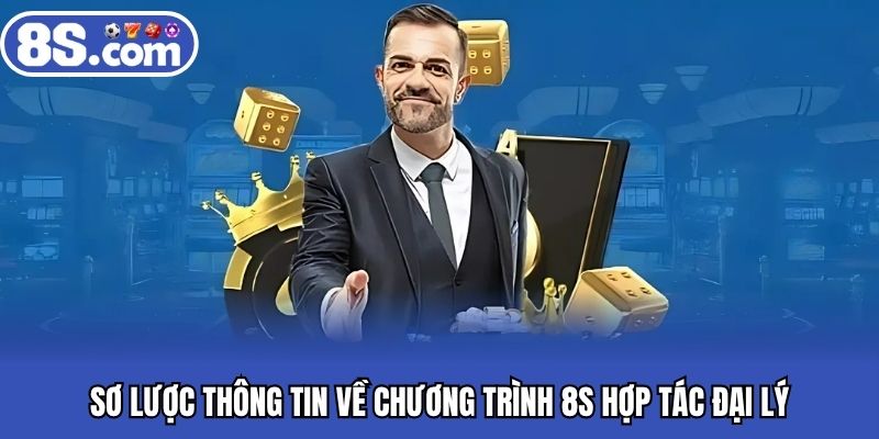 Sơ lược thông tin về chương trình 8S hợp tác đại lý