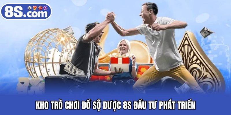 Kho trò chơi đồ sộ được 8S đầu tư phát triển