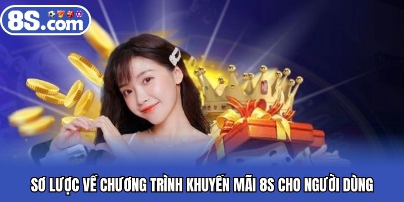Sơ lược về chương trình khuyến mãi 8S cho người dùng
