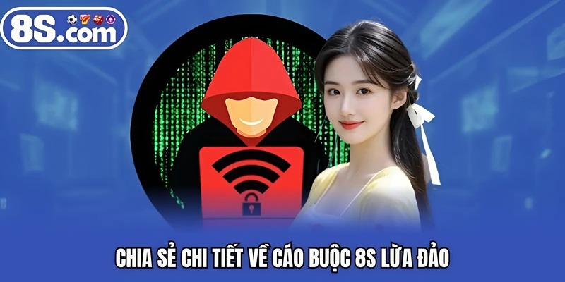 Chia sẻ chi tiết về cáo buộc 8S lừa đảo