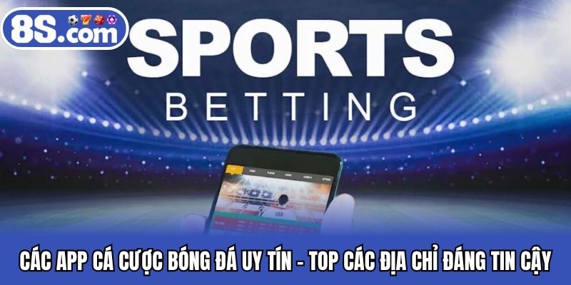 các app cá cược bóng đá uy tín