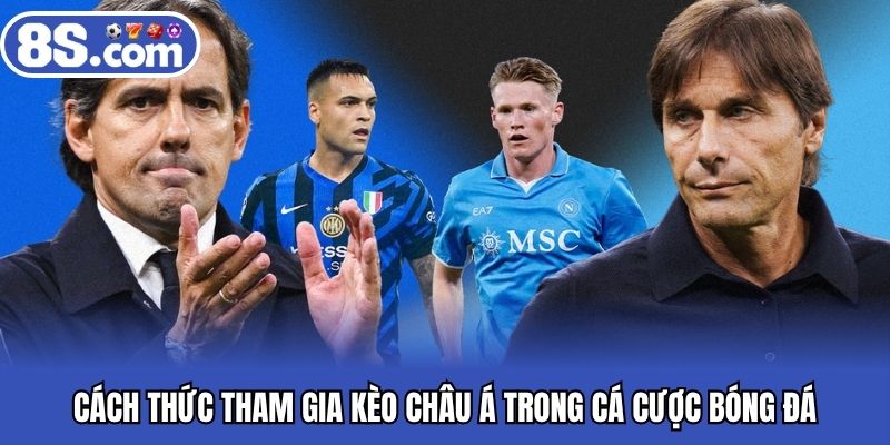 Cách thức tham gia kèo châu Á trong cá cược bóng đá