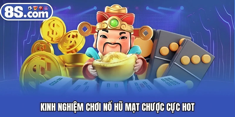 Kinh nghiệm chơi nổ hũ mạt chược cực hot