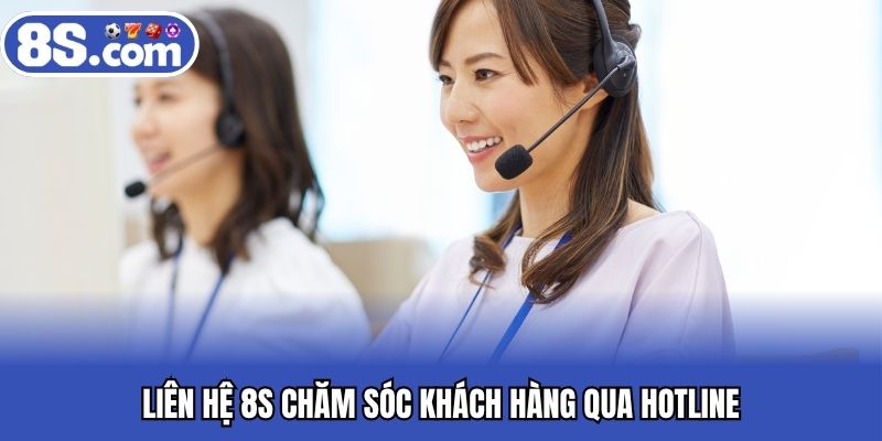 Liên hệ 8S chăm sóc khách hàng qua hotline