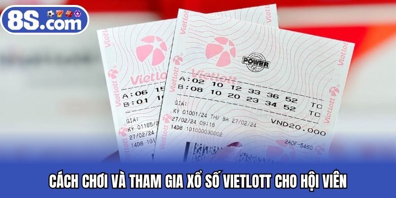 Cách chơi và tham gia xổ số vietlott cho hội viên