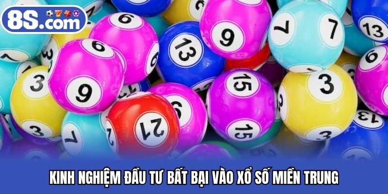 Kinh nghiệm đầu tư bất bại vào xổ số miền trung