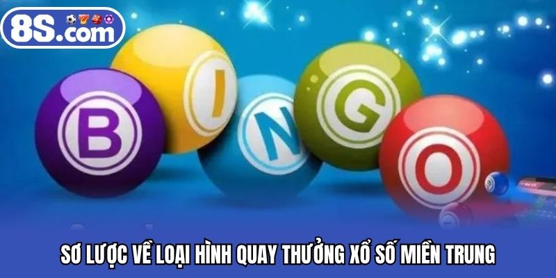 Sơ lược về loại hình quay thưởng xổ số miền trung