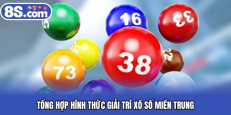 Tổng hợp hình thức giải trí xổ số miền trung